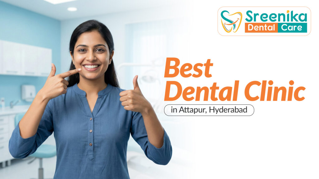 Best Dental Clinic in Attapur - Sreenika Dental Care