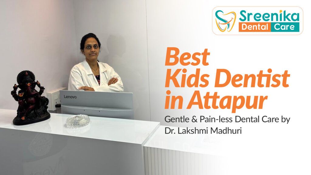 Best Kids Dentist in Attapur - Dr. Lakshmi Madhuri